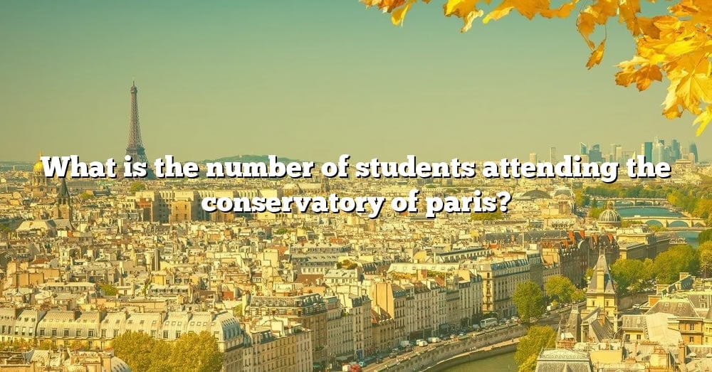 what-is-the-number-of-students-attending-the-conservatory-of-paris