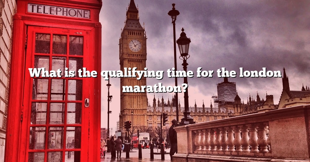 What Is The Qualifying Time For The London Marathon? [The Right Answer