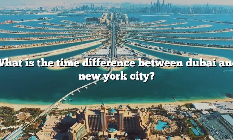 What is the time difference between dubai and new york city?