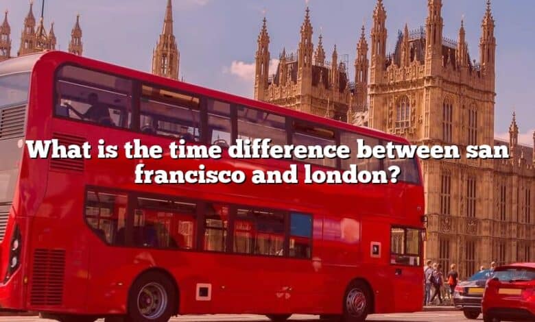 What is the time difference between san francisco and london?