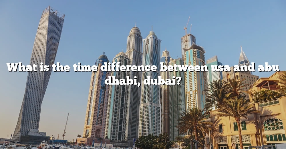 what-is-the-time-difference-between-usa-and-abu-dhabi-dubai-the