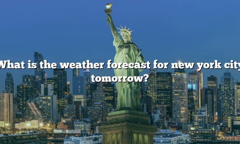 What is the weather forecast for new york city tomorrow?