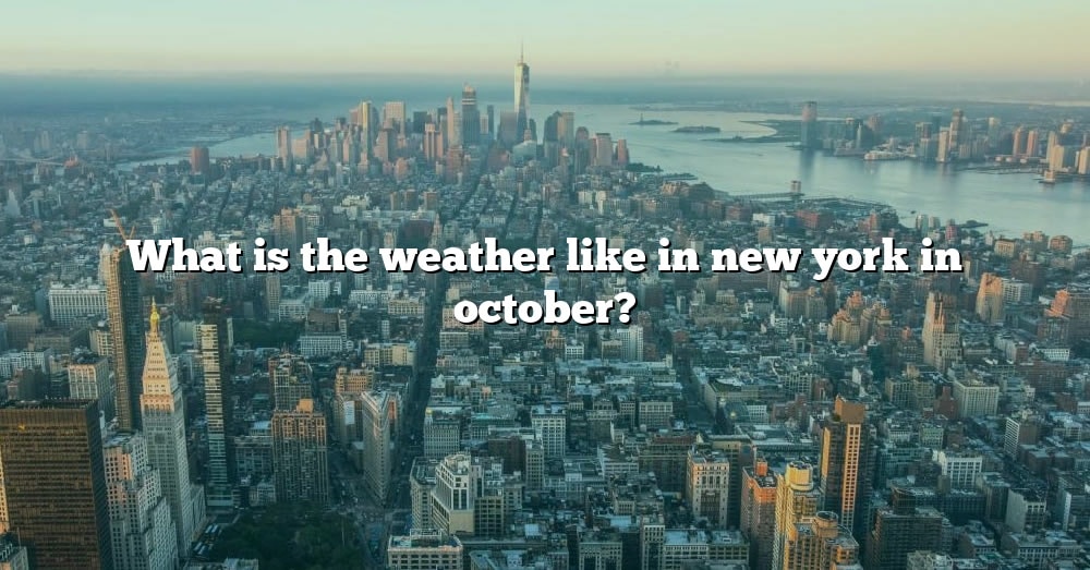 What Is The Weather Like In New York In October? [The Right Answer ...