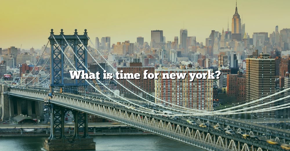 what-is-time-for-new-york-the-right-answer-2022-travelizta