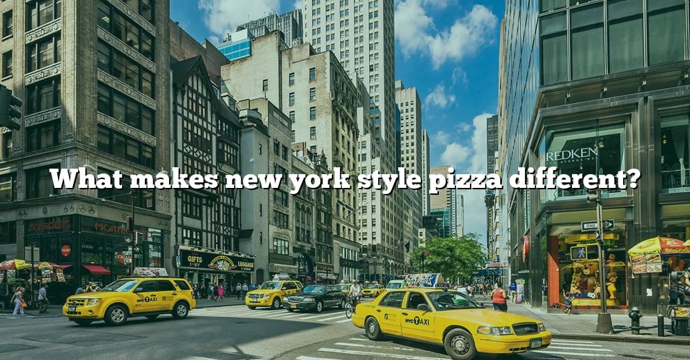 What Makes New York Style Pizza Different 