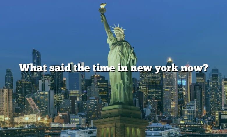 What said the time in new york now?