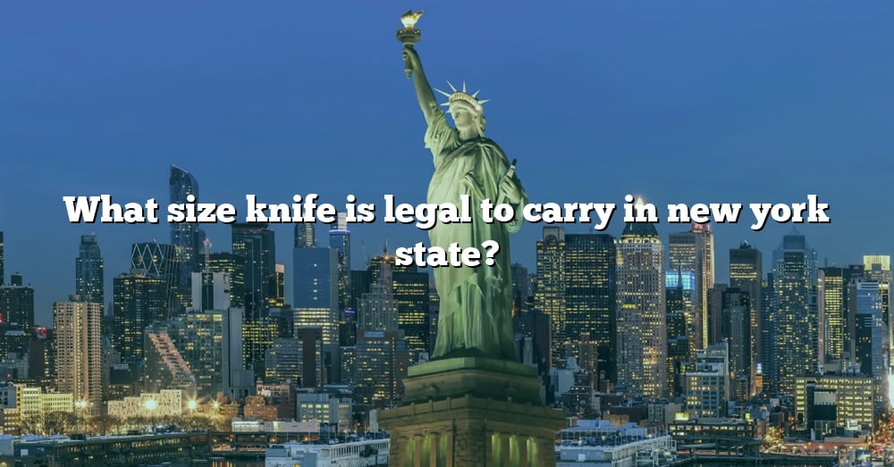 What Size Knife Is Legal To Carry In Ny