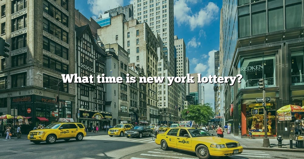 What Time Is New York Lottery? [The Right Answer] 2022 TraveliZta