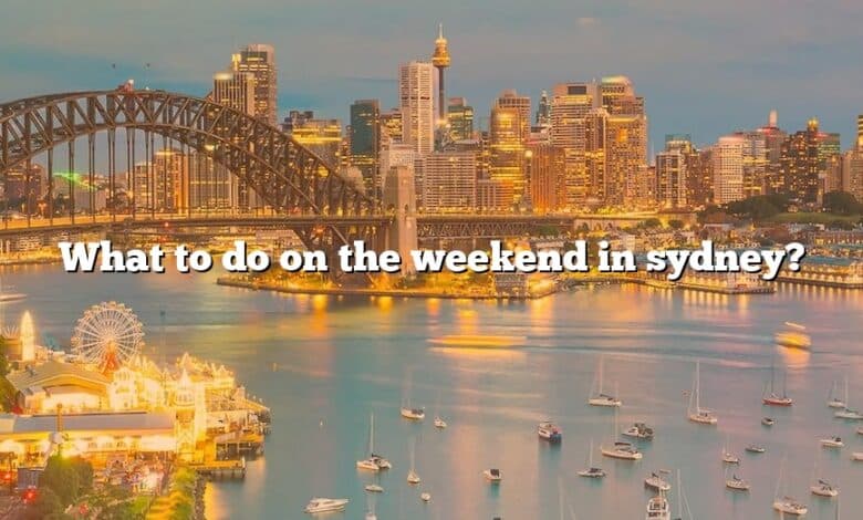 What to do on the weekend in sydney?