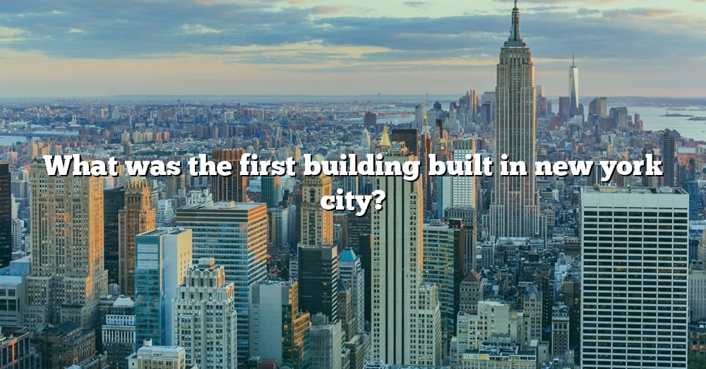 what year was the first building built in new york city