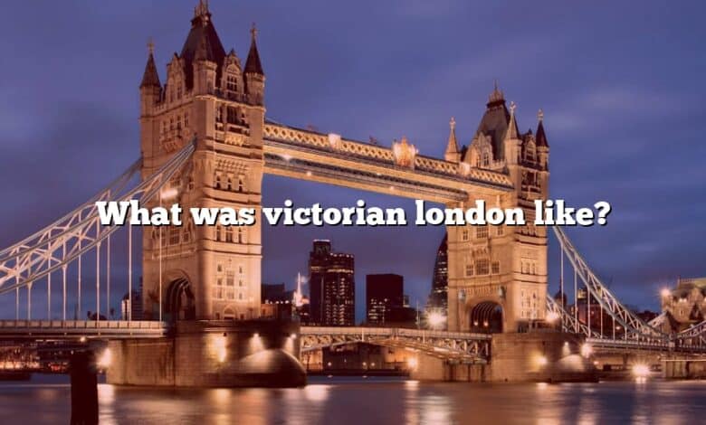 What was victorian london like?