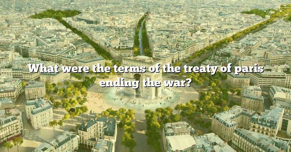 what-were-the-terms-of-the-treaty-of-paris-ending-the-war-the-right