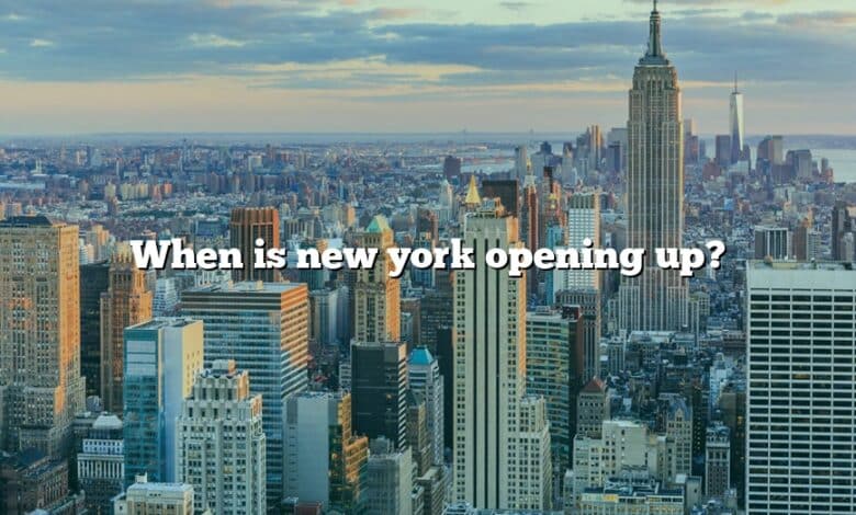 When is new york opening up?