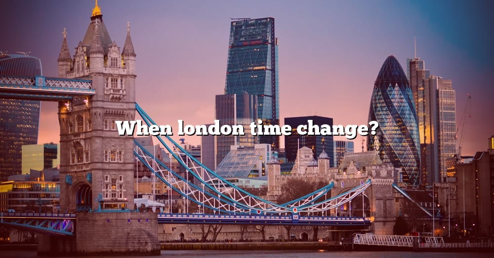 How Does London Clock Change In 2024 Chloe Carissa