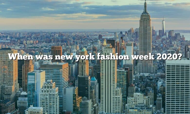 When was new york fashion week 2020?