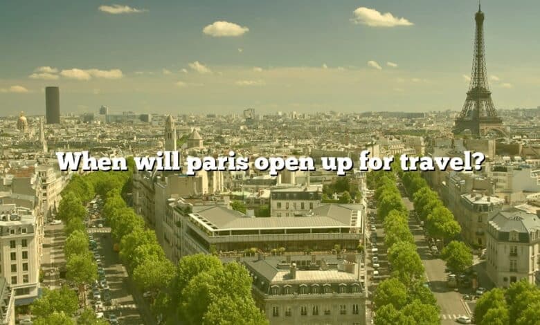 When will paris open up for travel?