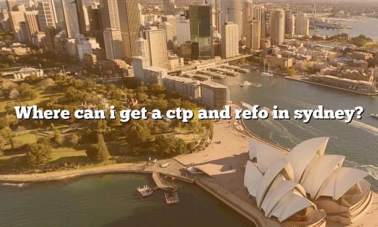 Where can i get a ctp and refo in sydney?