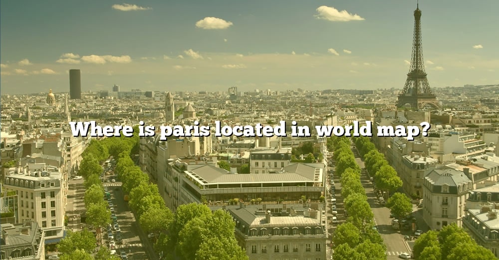 Where Is Paris Located In World Map 