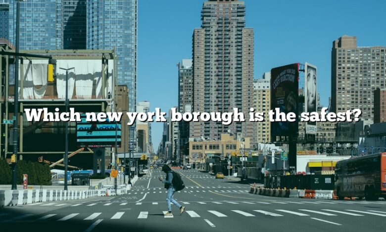 Which new york borough is the safest?