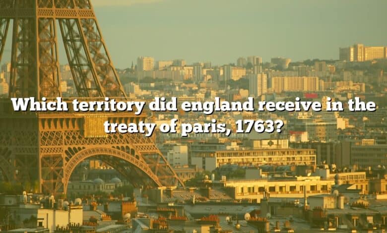 Which territory did england receive in the treaty of paris, 1763?