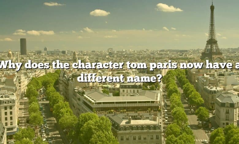 Why does the character tom paris now have a different name?