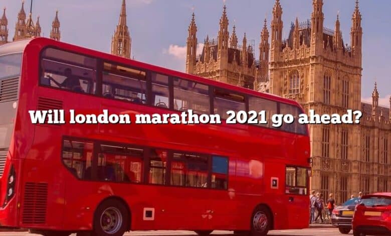 Will london marathon 2021 go ahead?