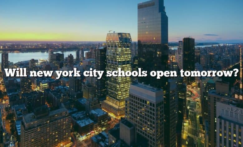 Will new york city schools open tomorrow?