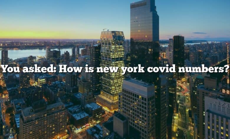 You asked: How is new york covid numbers?