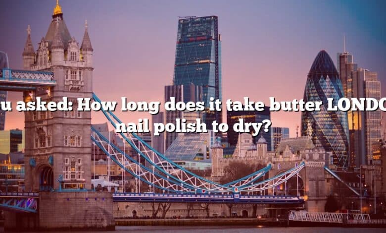 You asked: How long does it take butter LONDON nail polish to dry?