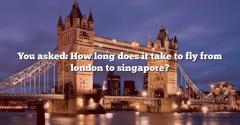 you-asked-how-long-does-it-take-to-fly-from-london-to-singapore-the