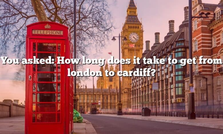 You asked: How long does it take to get from london to cardiff?