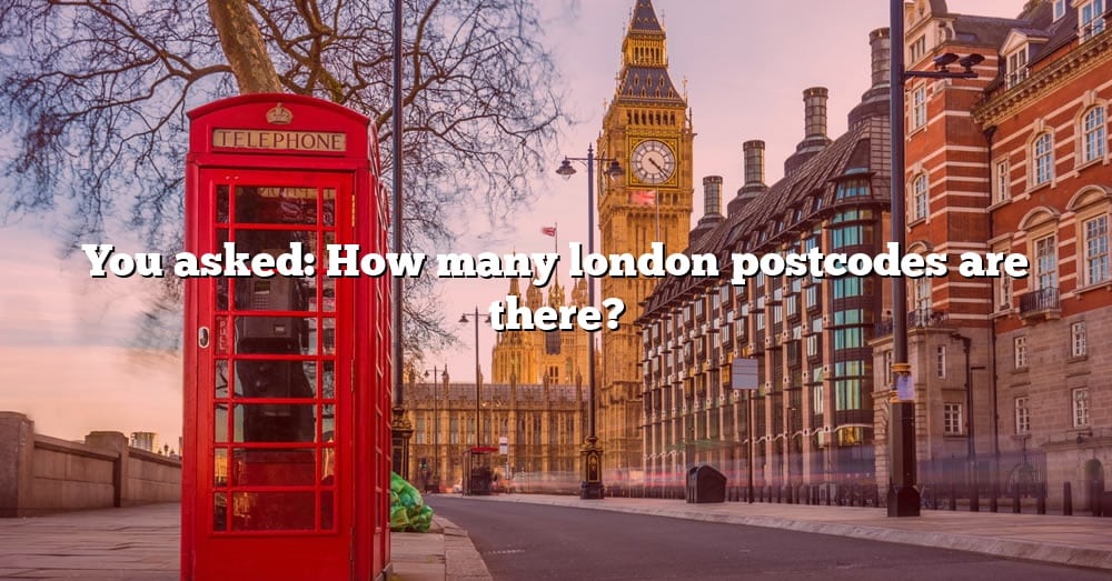 you-asked-how-many-london-postcodes-are-there-the-right-answer-2022