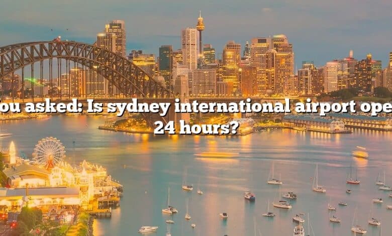 You asked: Is sydney international airport open 24 hours?