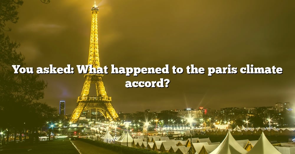 you-asked-what-happened-to-the-paris-climate-accord-the-right-answer