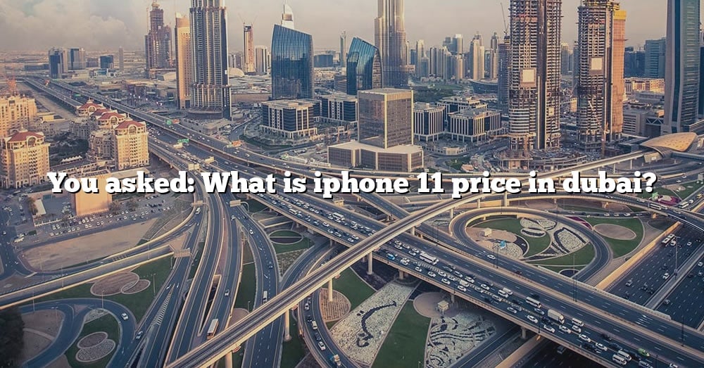 you-asked-what-is-iphone-11-price-in-dubai-the-right-answer-2022