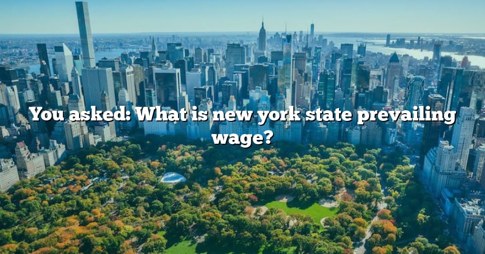 You Asked What Is New York State Prevailing Wage? [The Right Answer