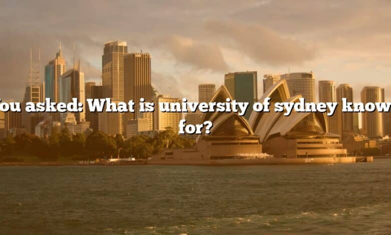 You asked: What is university of sydney known for?