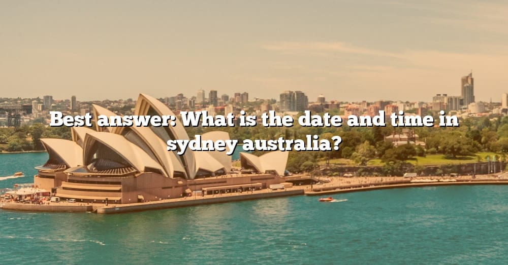 best-answer-what-is-the-date-and-time-in-sydney-australia-the-right