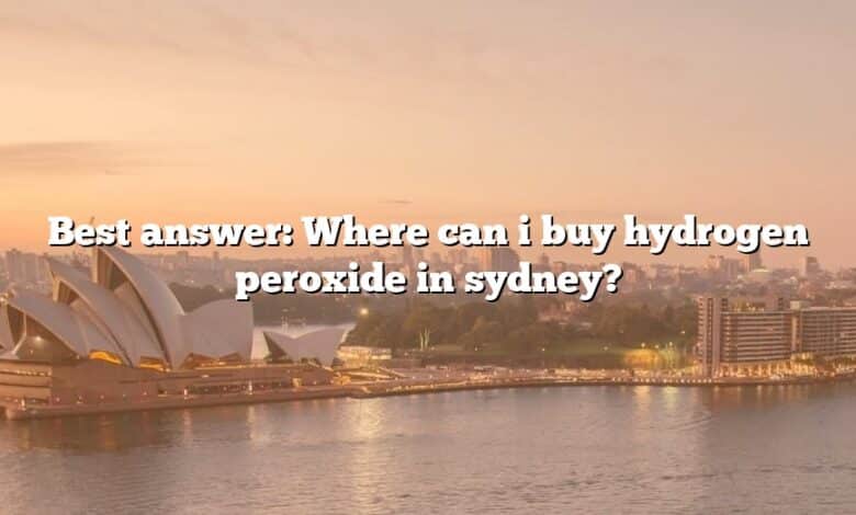 Best answer: Where can i buy hydrogen peroxide in sydney?