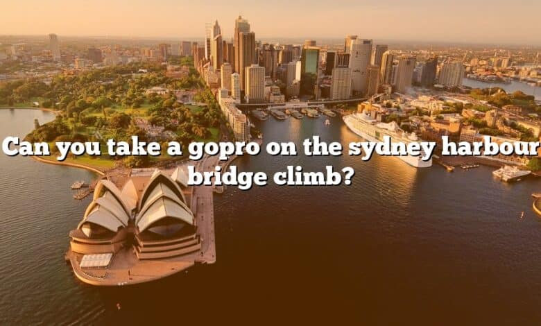 Can you take a gopro on the sydney harbour bridge climb?