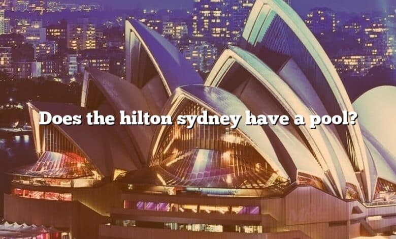 Does the hilton sydney have a pool?