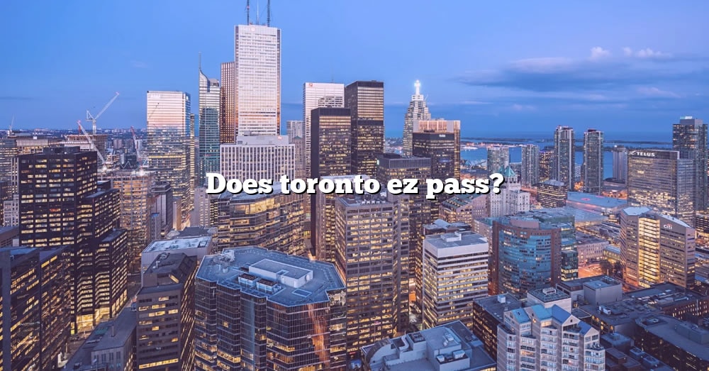 does-toronto-ez-pass-the-right-answer-2022-travelizta