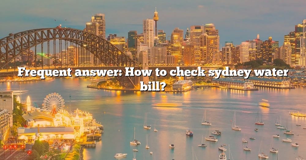 Frequent Answer How To Check Sydney Water Bill The Right Answer 