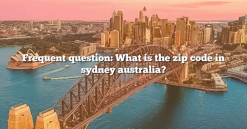 frequent-question-what-is-the-zip-code-in-sydney-australia-the-right