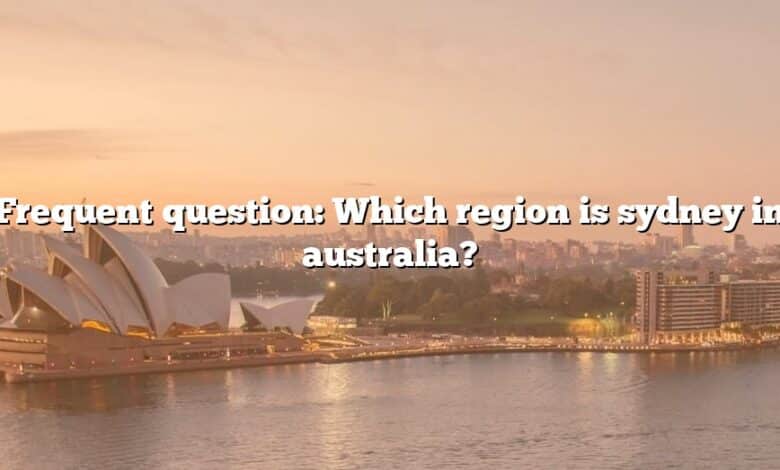 Frequent question: Which region is sydney in australia?