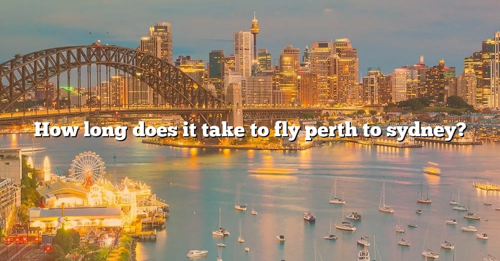 how-long-does-it-take-to-fly-perth-to-sydney-the-right-answer-2022