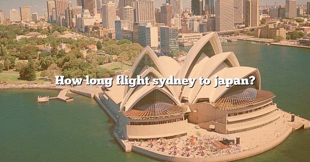 how-long-flight-sydney-to-japan-the-right-answer-2022-travelizta