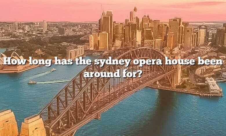 How long has the sydney opera house been around for?