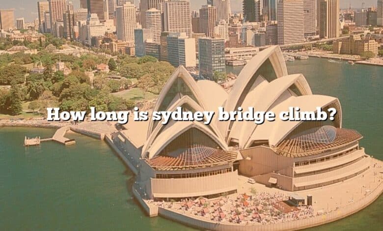 How long is sydney bridge climb?