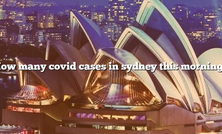 How many covid cases in sydney this morning?